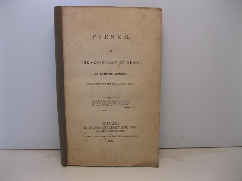 Fiesko or the conpiracy of Genoa. An Historical tragedy. Translated from the german of Schiller